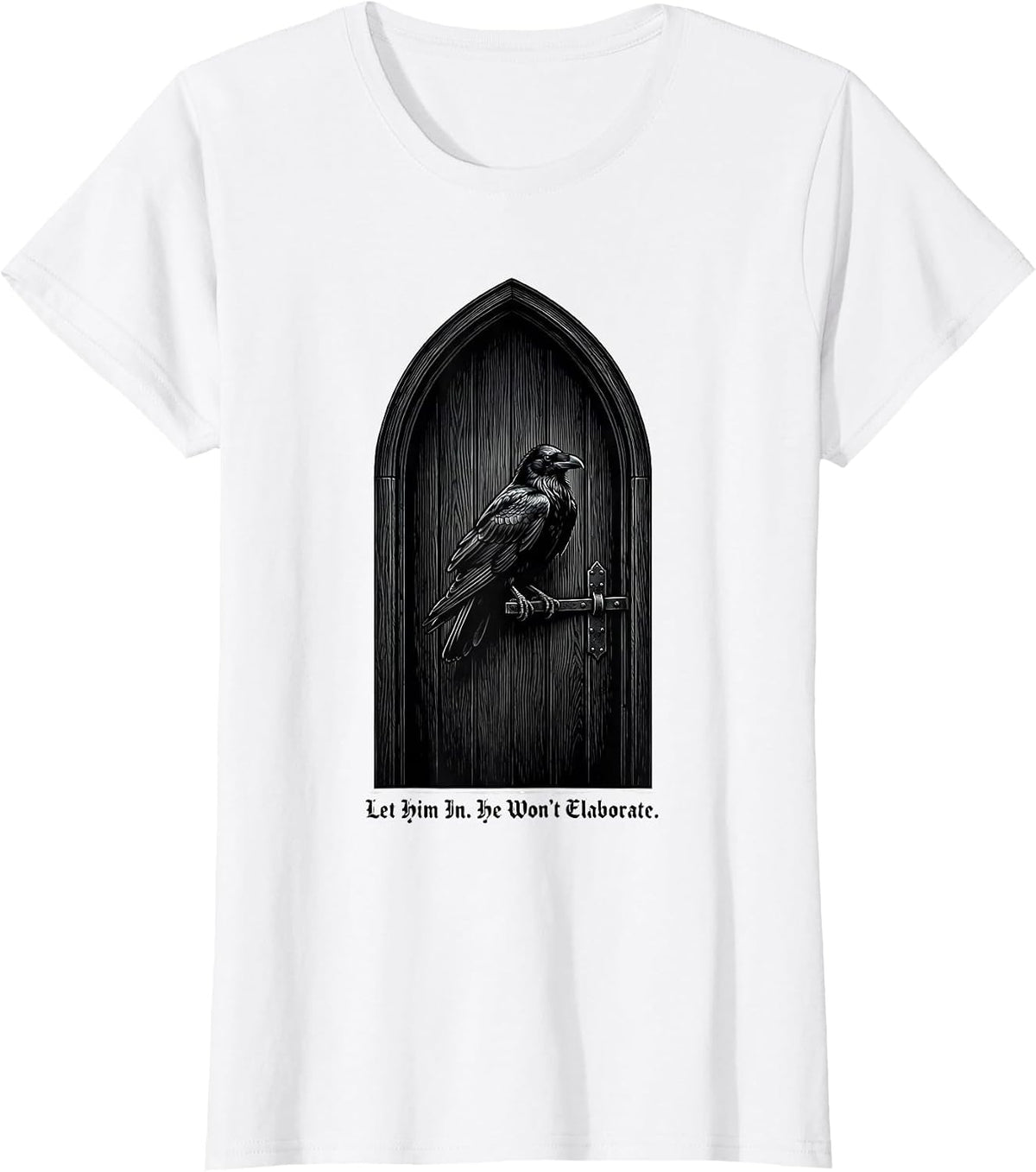 Let Him In. He Won't Elaborate Gothic Edgar Allan Poe Raven T-Shirt - White