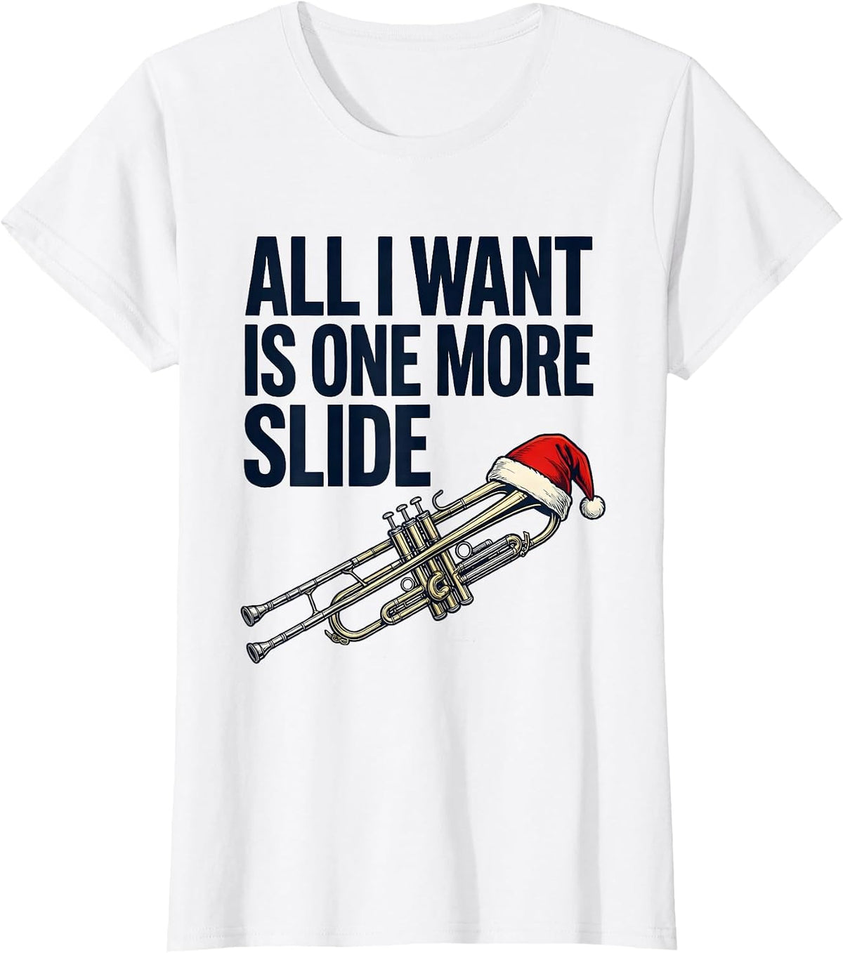 All I Want Is One More Slide Funny Trombone Player Christmas T-Shirt - White
