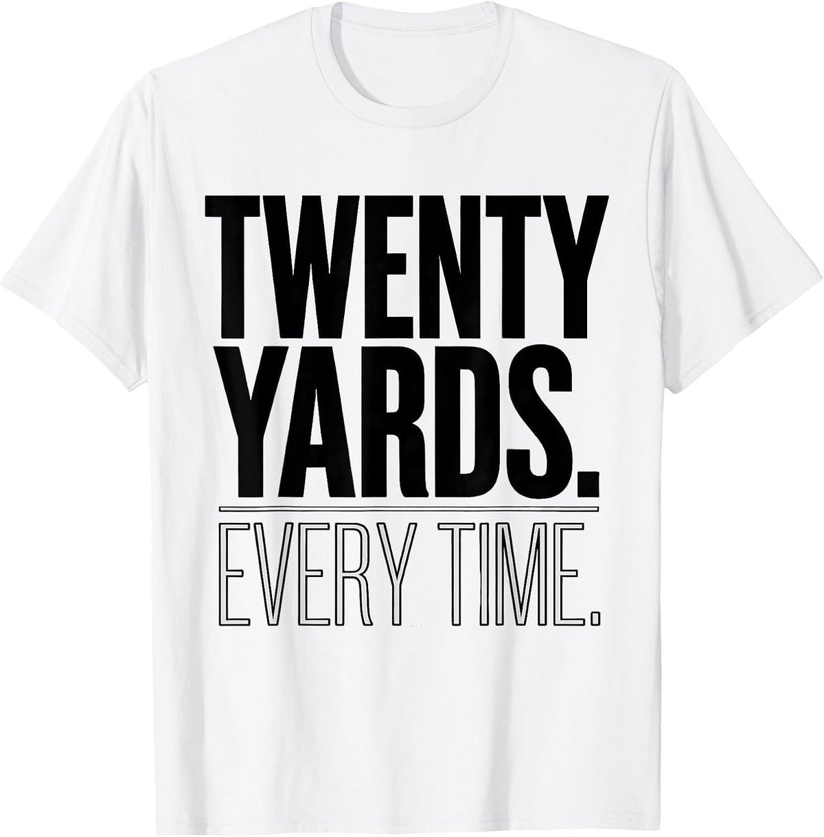 Men's Twenty Yards Every Time Bold Archery Bowhunter Deer Hunter T-Shirt - White