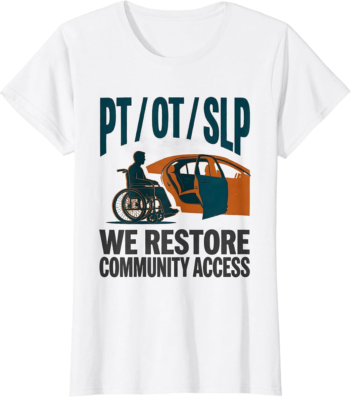 PT / OT / SLP — We Restore Community Access Physical T-Shirt - White