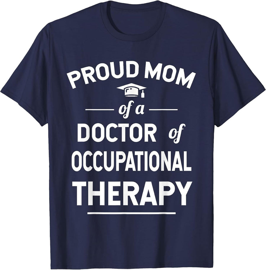 Proud Mom of a Doctor of Occupational Therapy T-Shirt - Navy Blue