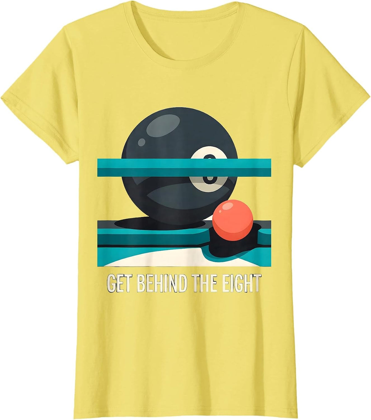 Get Behind The Eight Funny Billiards Pool Player Gift T-Shirt - Lemon Yellow