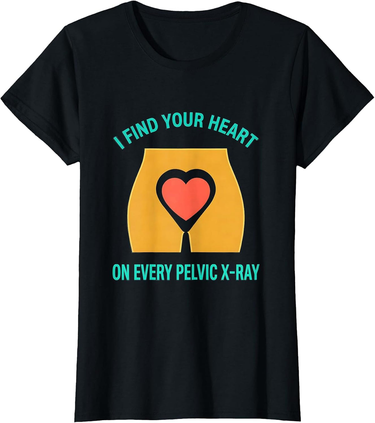 I Find Your Heart On Every Pelvic X-Ray Funny Rad Tech T-Shirt - Black