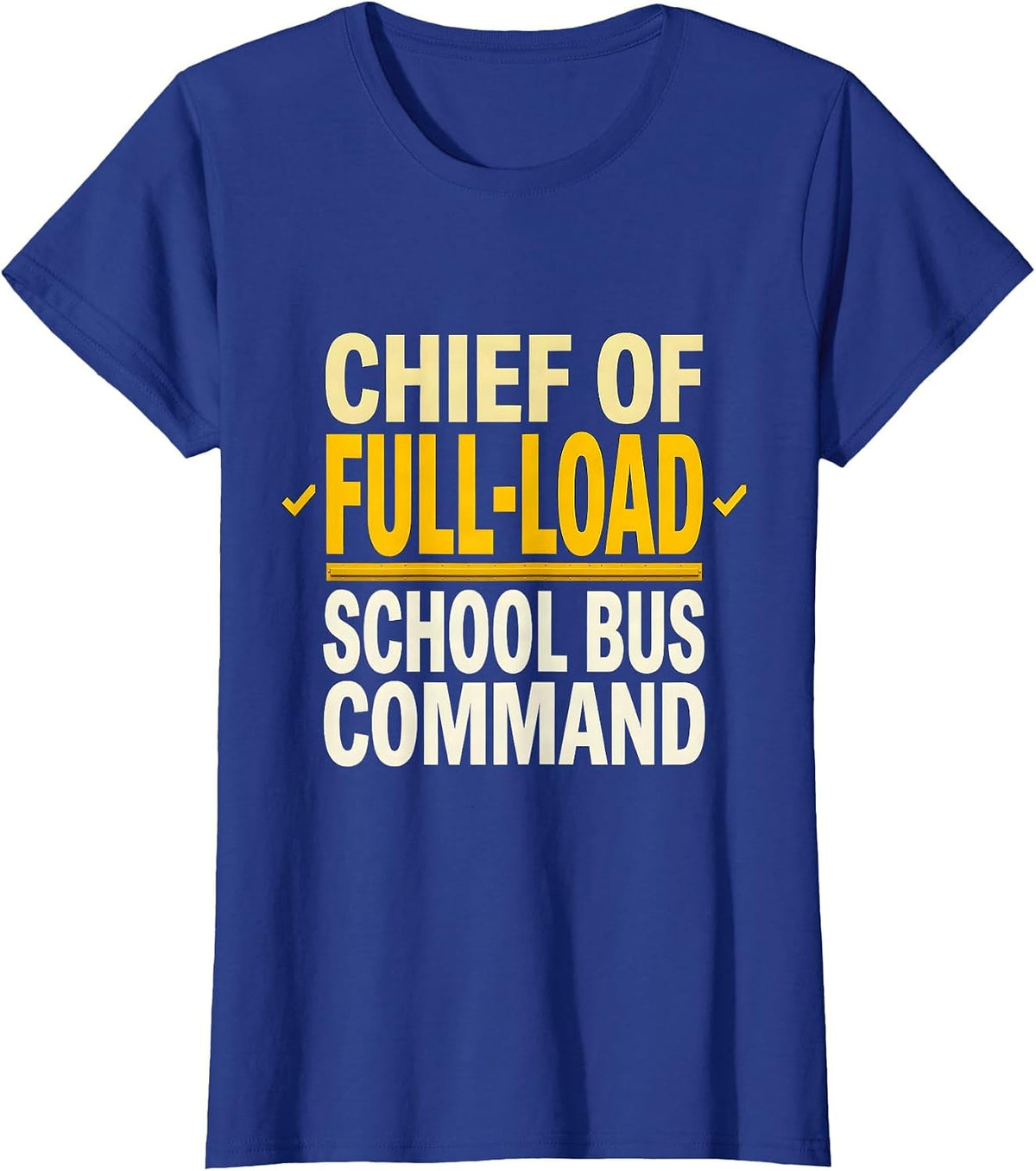 Women's Chief Of Full-Load School Bus Command Funny School Bus T-Shirt - Royal Blue