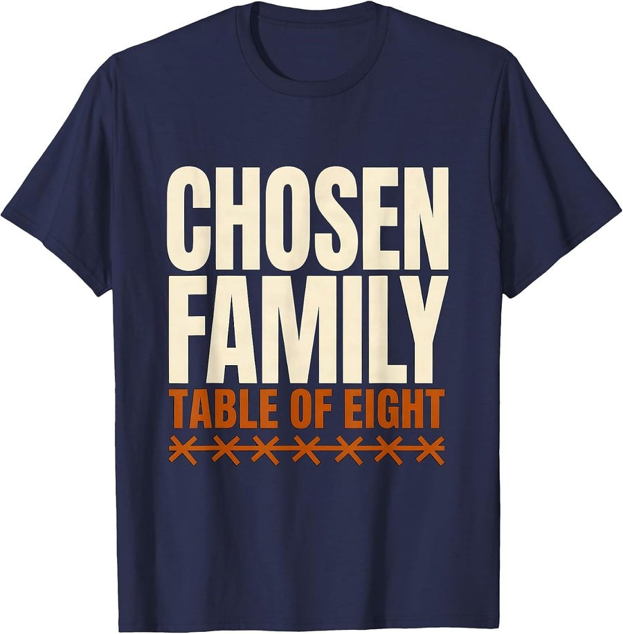 Chosen Family Table Of Eight Funny Friendsgiving Potluck T-Shirt - Navy Blue
