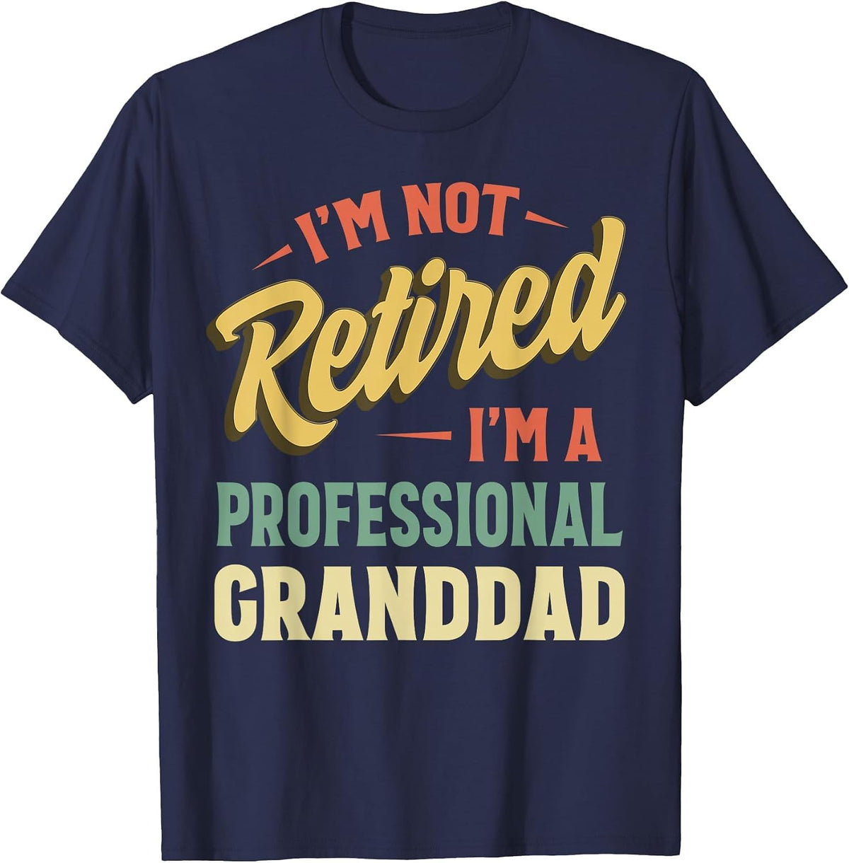 I'm Not Retired I'm A Professional Granddad T-Shirt - Navy Blue