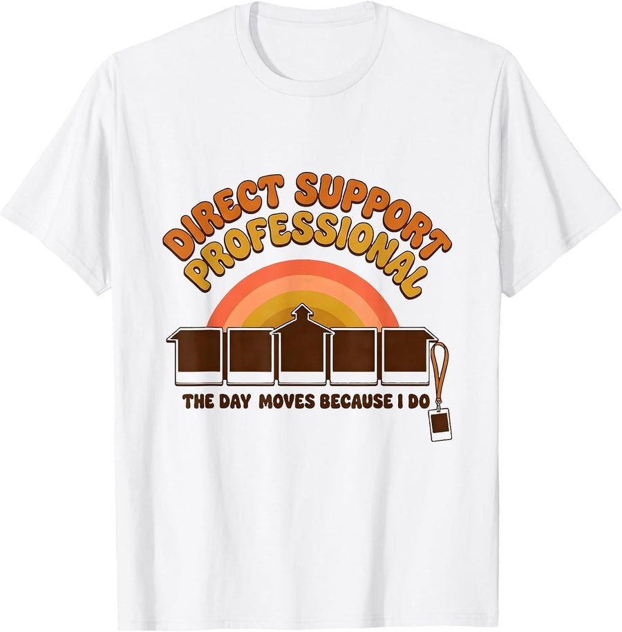 Men's DIRECT SUPPORT PROFESSIONAL / THE DAY MOVES BECAUSE I DO T-Shirt - White