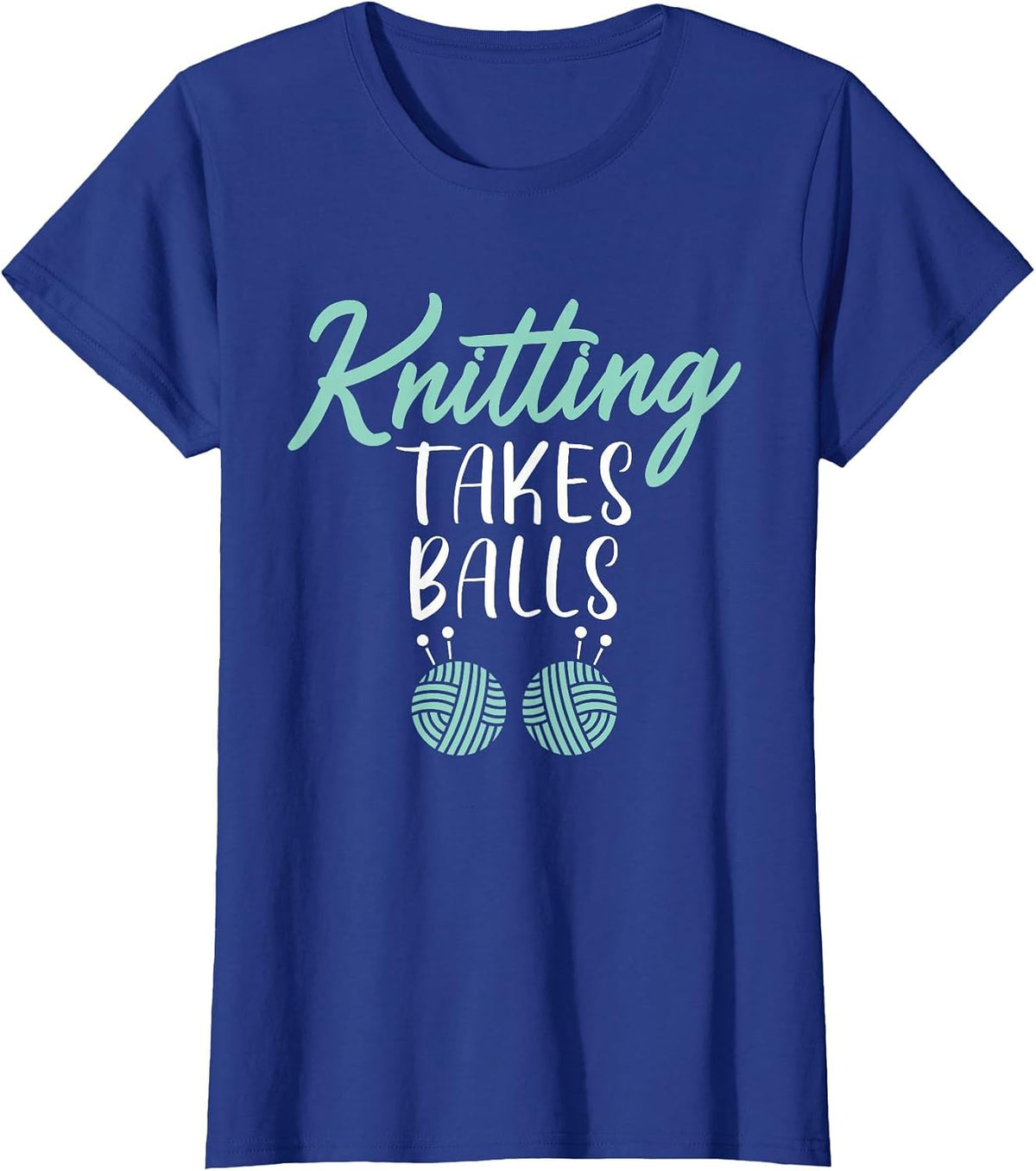Knitting Takes Balls Crocheting Yarn Knitter T-Shirt - Royal Blue