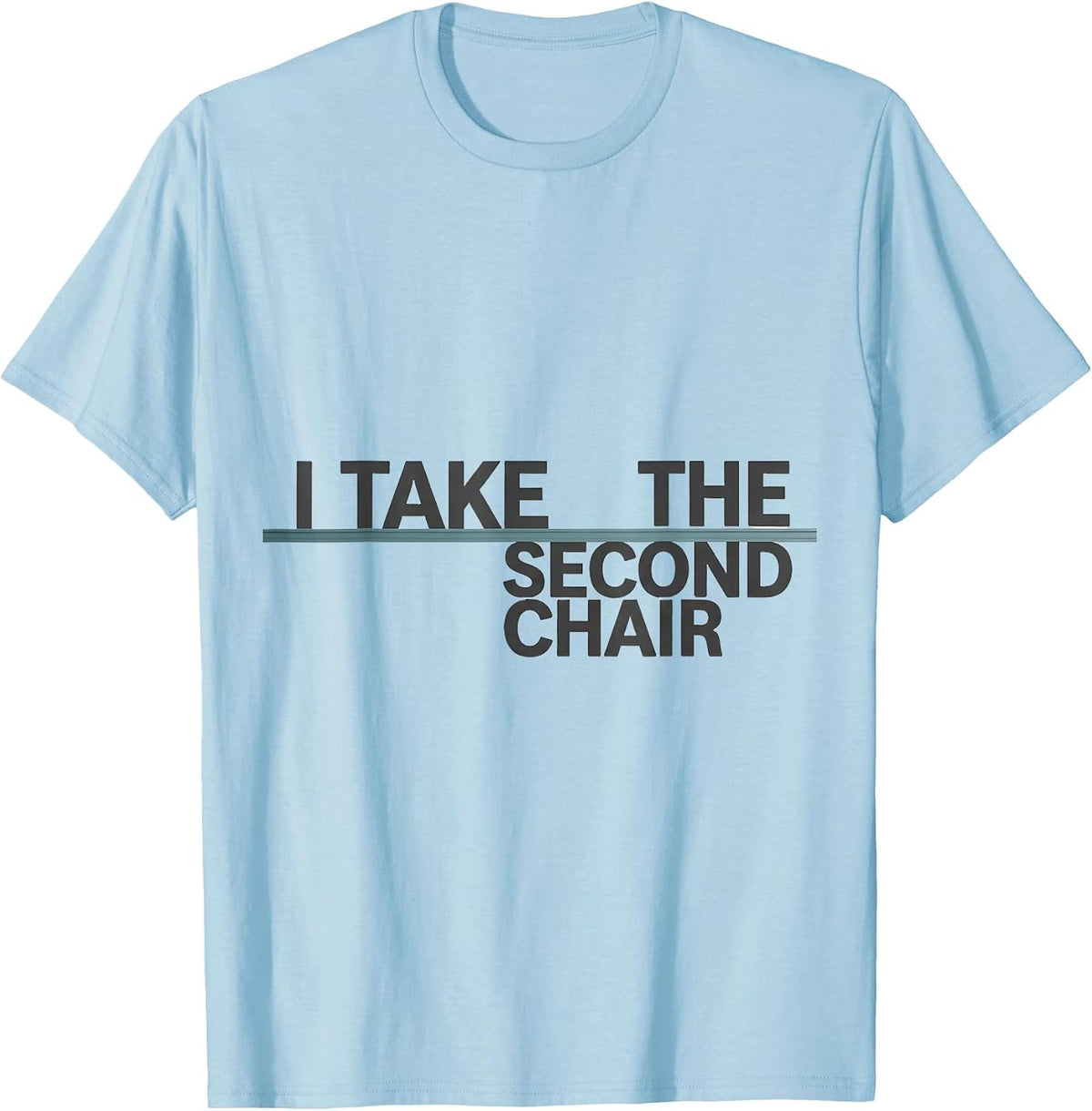 Men's I Take The Second Chair Minimalist Infusion Nurse T-Shirt - Baby Blue