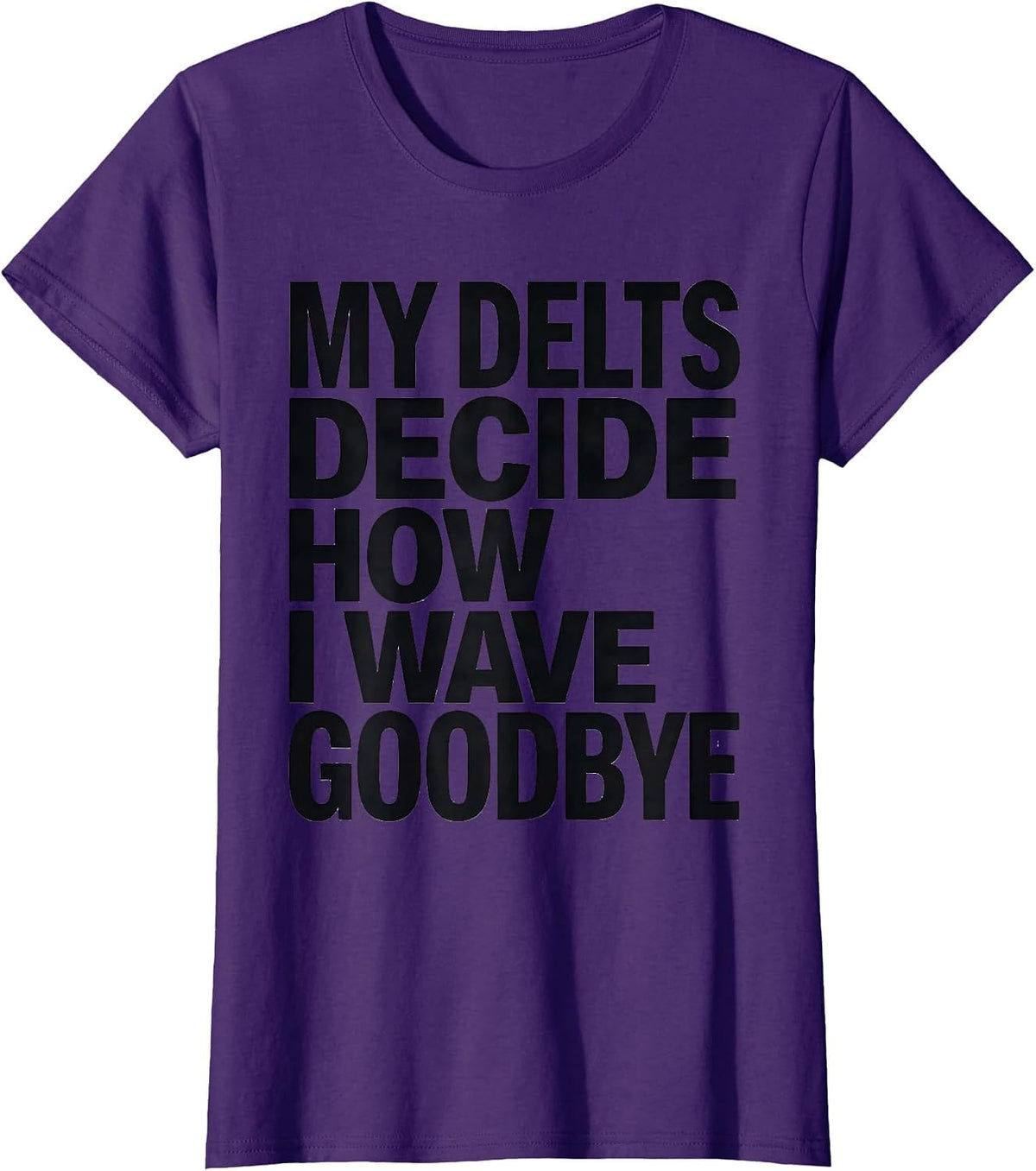 Women's My Delts Decide How I Wave Goodbye Funny Gym Workout T-Shirt - Purple
