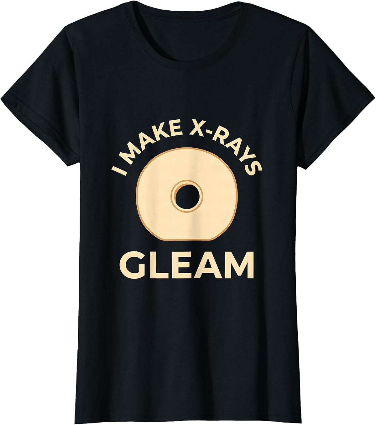 I Make X-Rays Gleam Radiology Tech Rad Tech X-Ray T-Shirt - Black