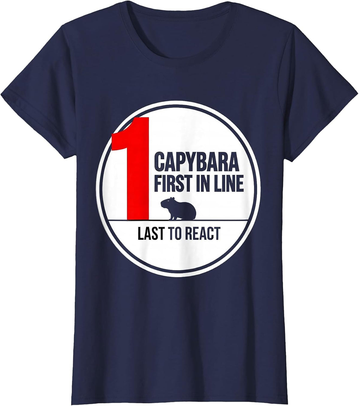 Women's Capybara — First In Line, Last To React Funny Animal Humor T-Shirt - Navy Blue
