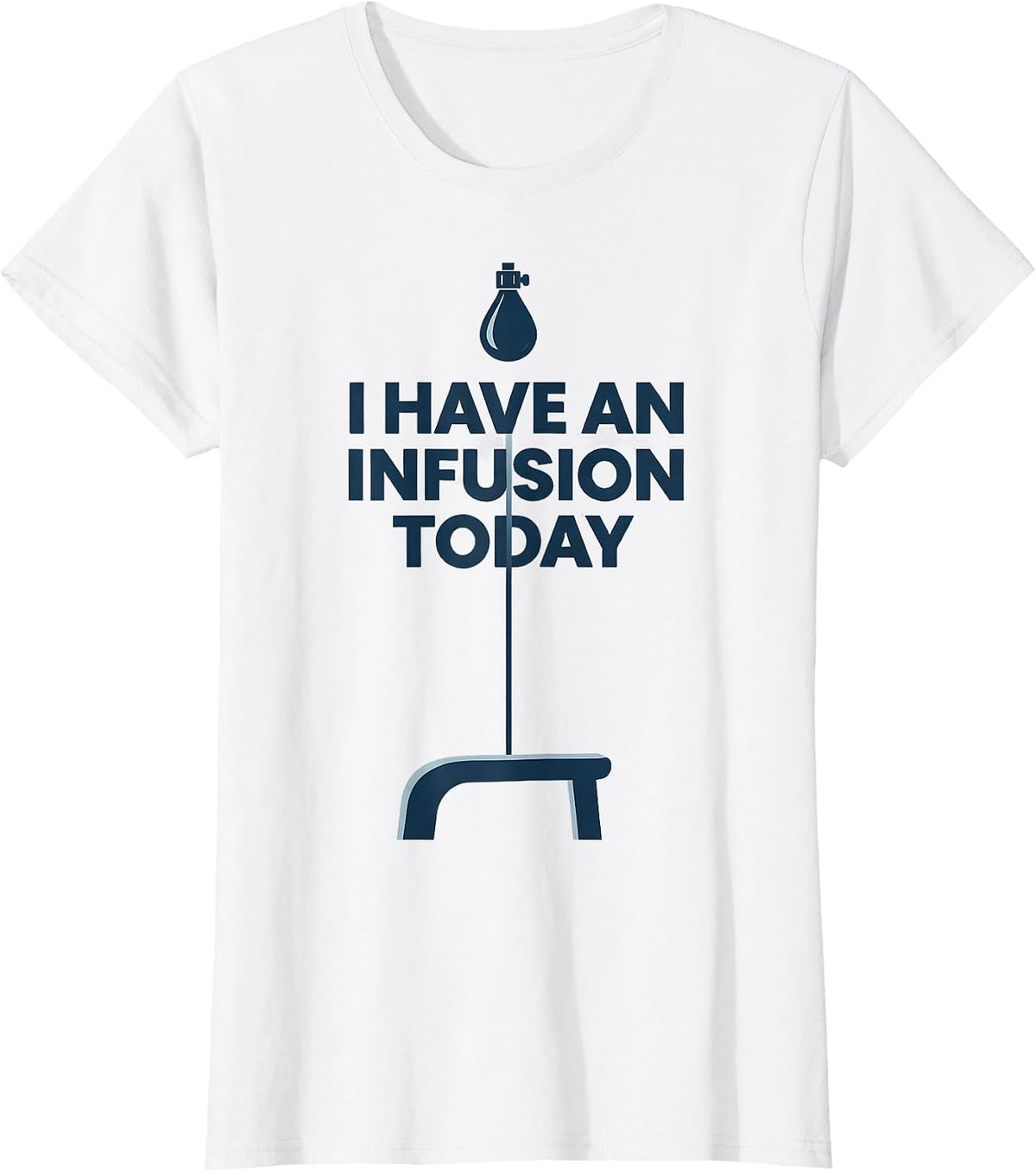 I Have an Infusion Today Monochromatic Occupational Nurse T-Shirt - White