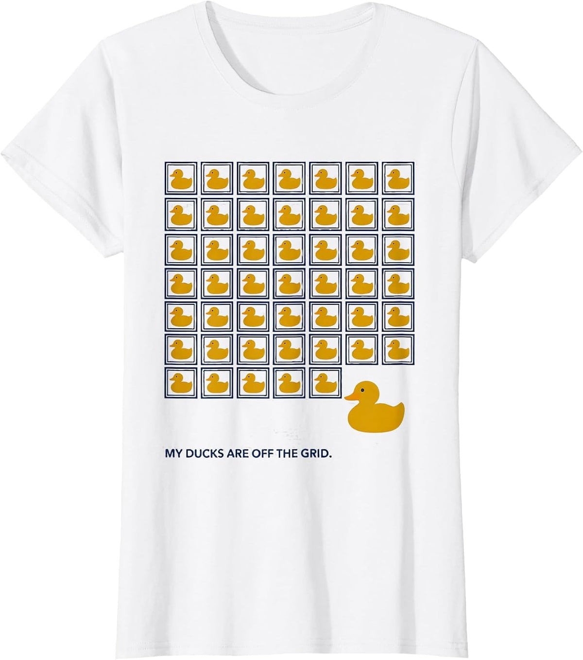 My Ducks Are Off The Grid Funny Duck Humor Novelty Gift T-Shirt - White