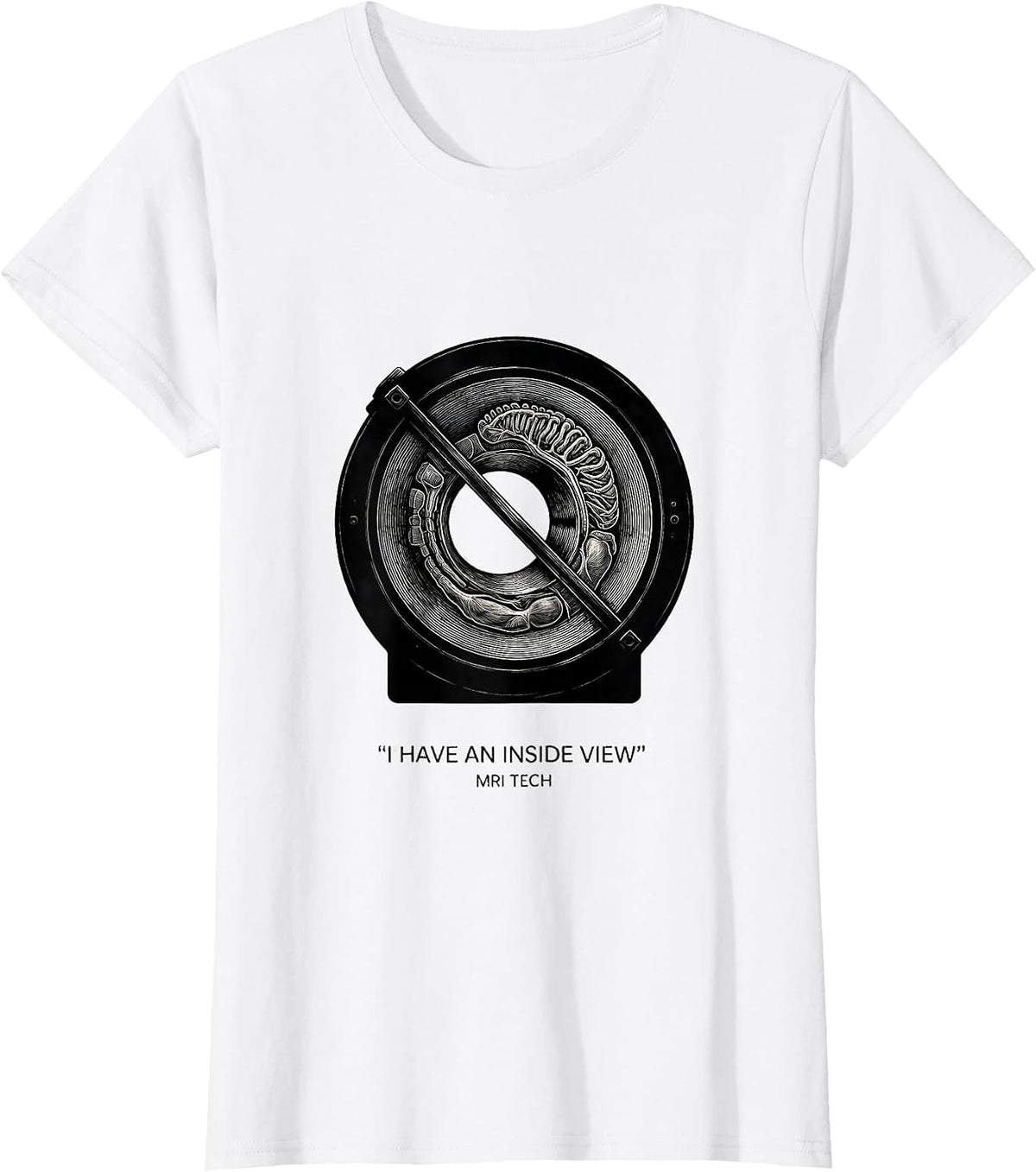 Women's I Have An Inside View — MRI Tech Radiology Rad Tech Humor T-Shirt - White