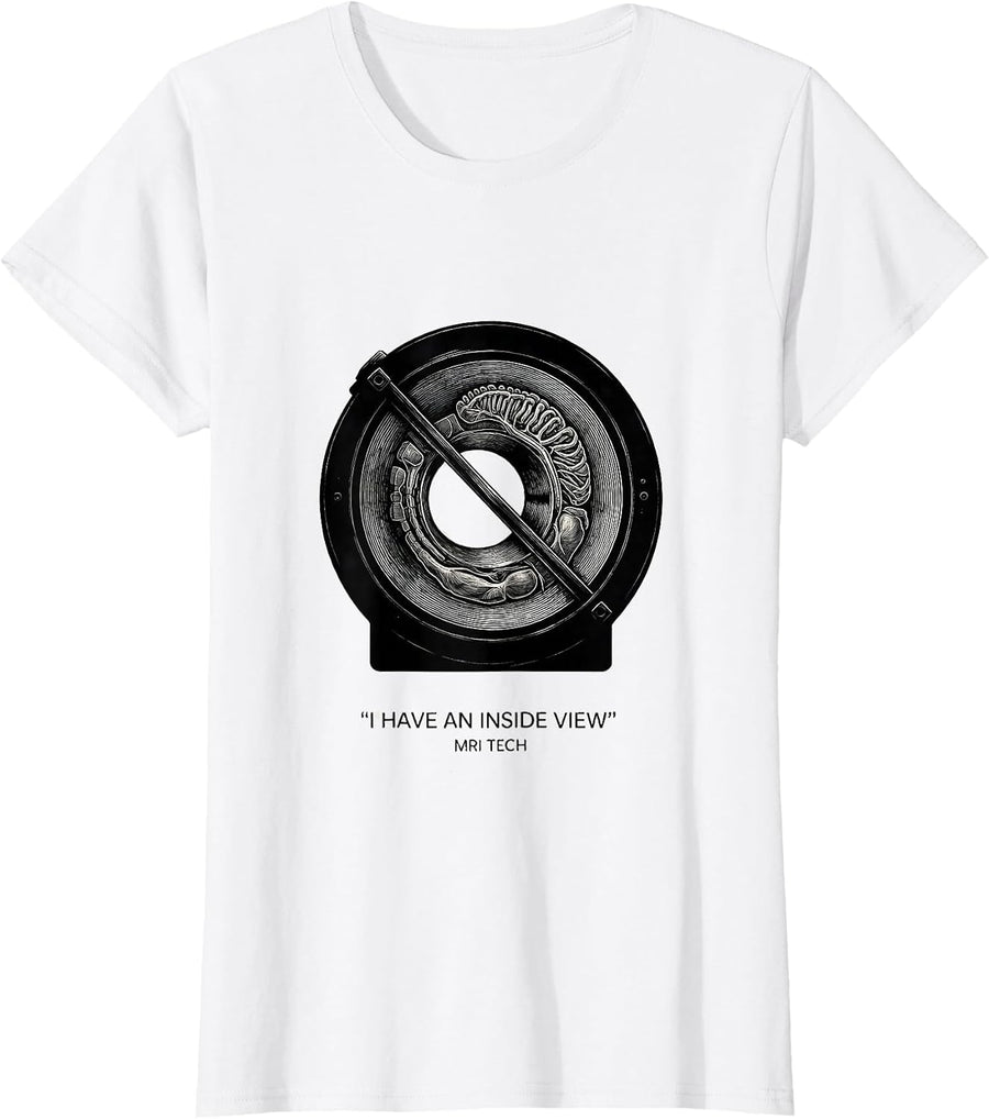 Women's I Have An Inside View — MRI Tech Radiology Rad Tech Humor T-Shirt - White