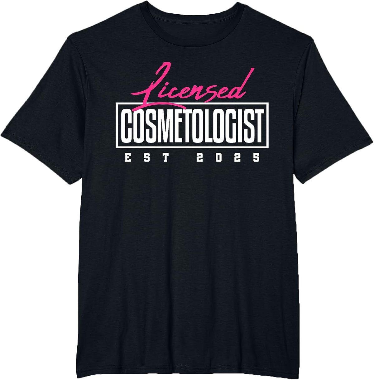 Licensed Cosmetologist Graduation 2025 Cosmetology School T-Shirt - Black