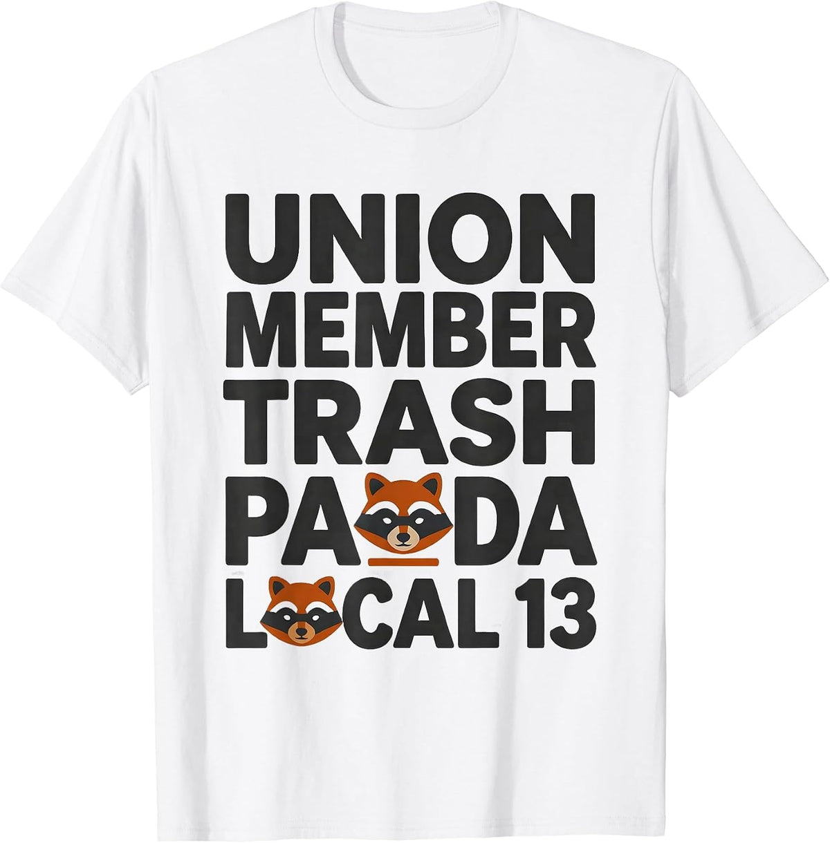 Men's Union Member Trash Panda Local 13 Funny Raccoon Meme Humor T-Shirt - White