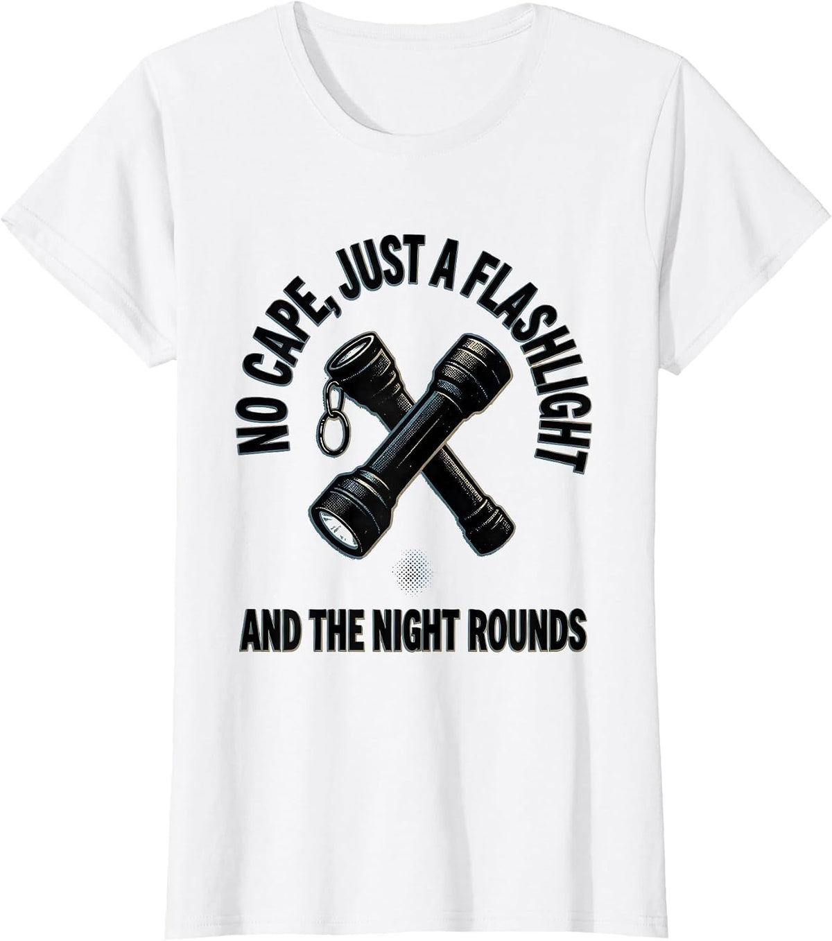 Women's No Cape, Just A Flashlight And The Night Rounds Hero T-Shirt - White