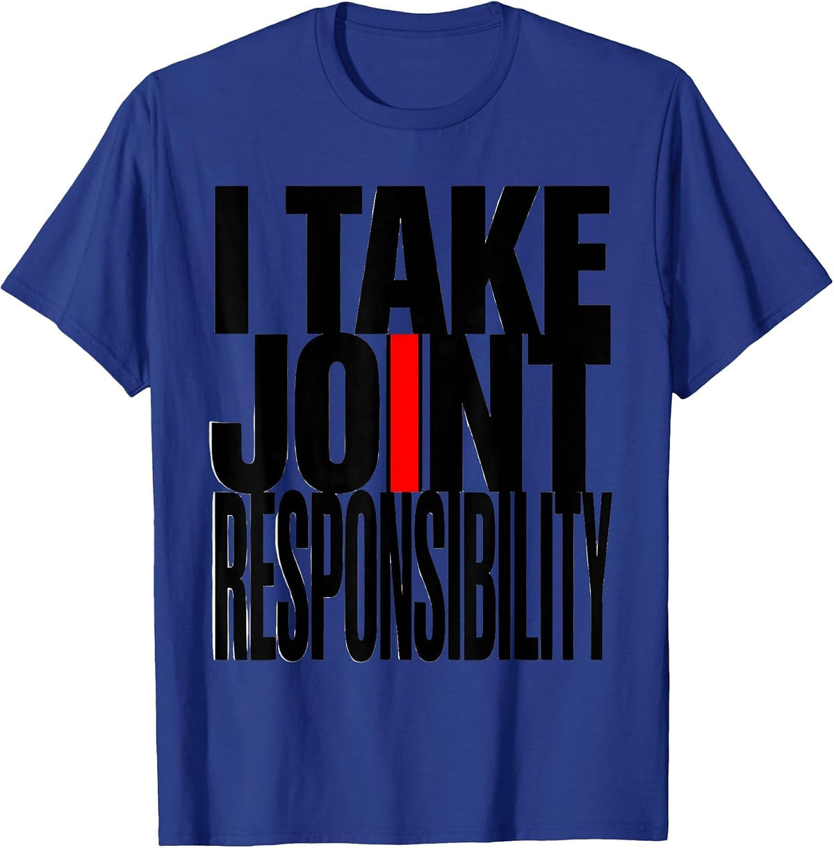Men's I Take Joint Responsibility Funny Physical Therapist Gift T-Shirt - Royal Blue