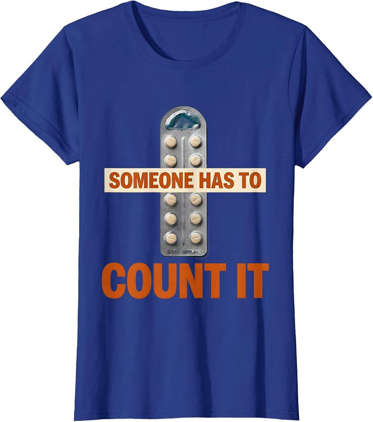 Women's Someone Has To Count It Funny Lab Tech Clinical Science T-Shirt - Royal Blue
