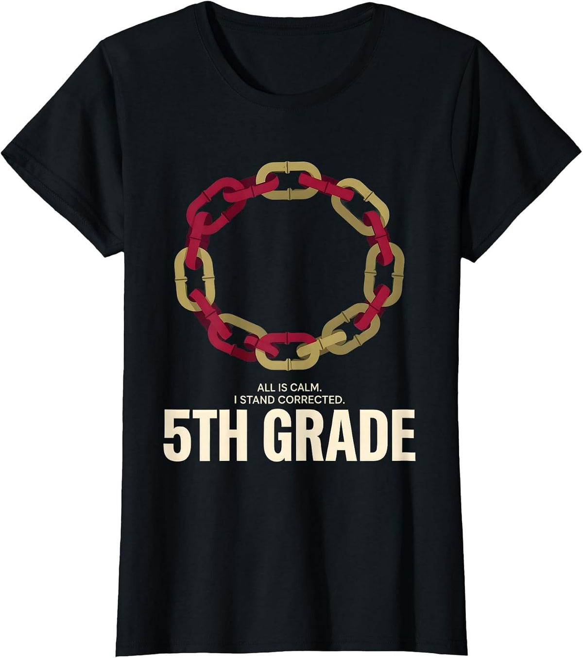 All Is Calm I Stand Corrected 5th Grade Teacher T-Shirt - Black