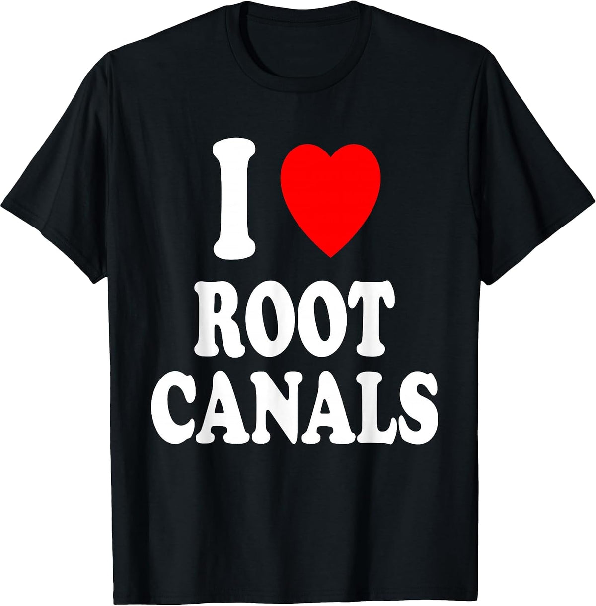 I Heart (Love) Root Canals Funny Dentist Dental Assistant T-Shirt - Black