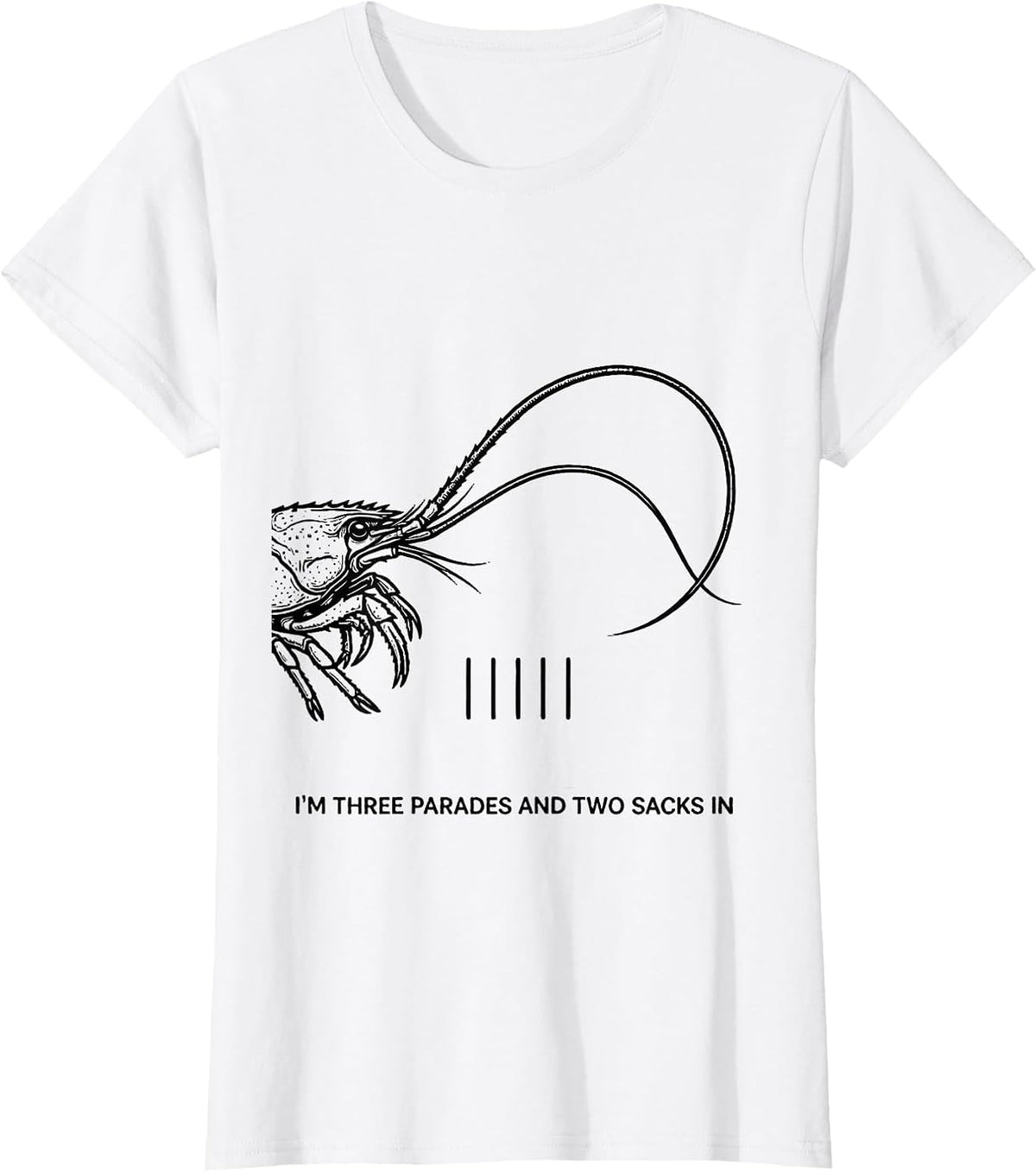 Women's I'm Three Parades And Two Sacks In Funny Mardi Gras Crawfish T-Shirt - White