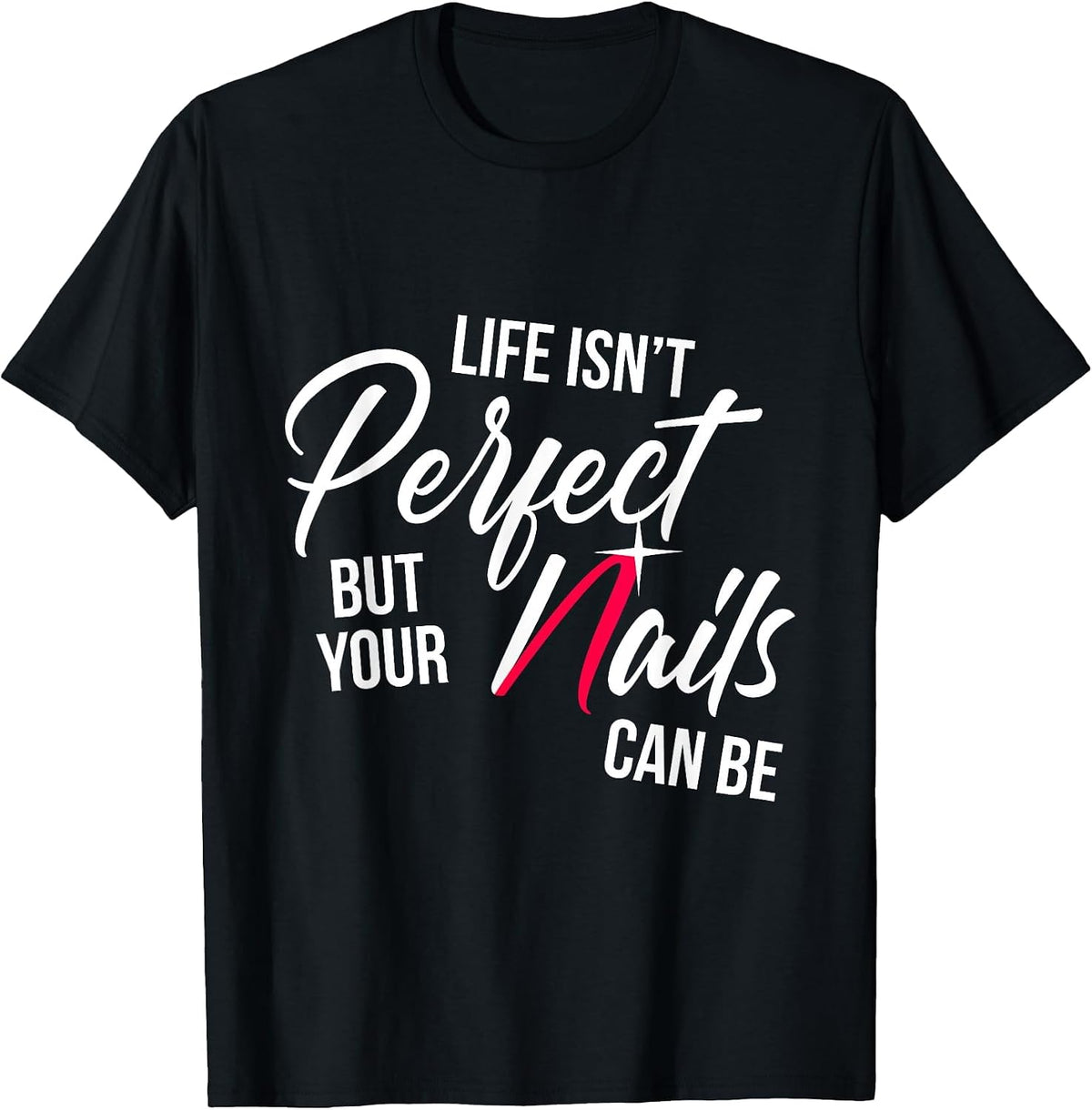Nail Technician Perfect Nail Tech Artist Manicurist T-Shirt - Black