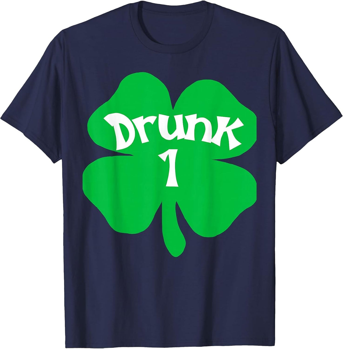 Drunk 1 Matching St Patricks Day Drinking T Shirt T-Shirt - Navy Blue