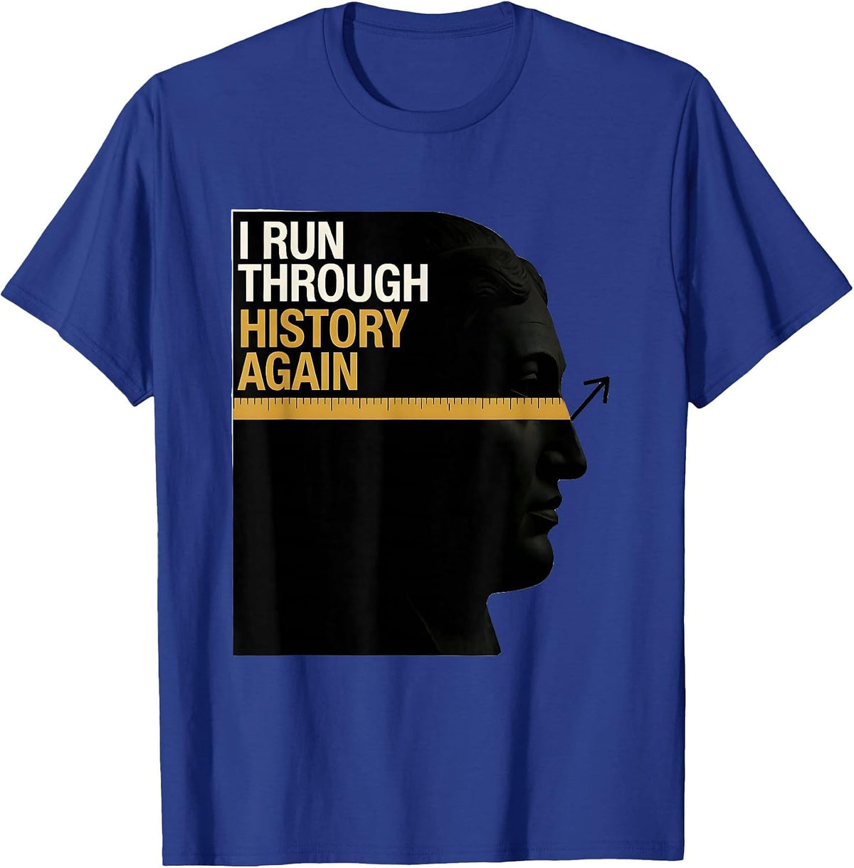 I Run Through History Again Funny History Teacher Back T-Shirt - Royal Blue