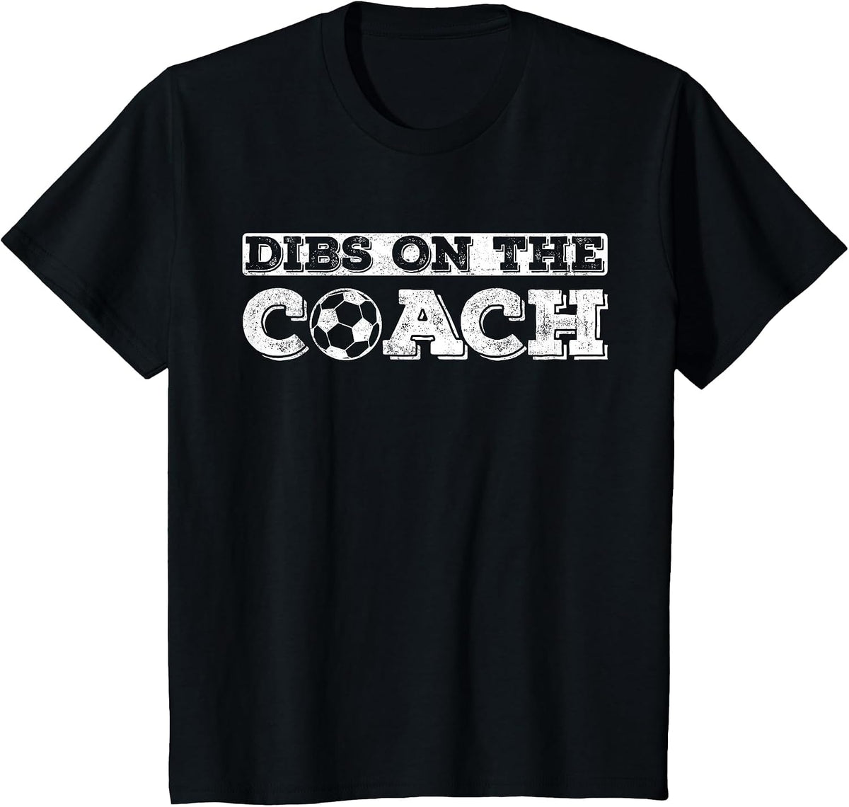 Dibs On The Coach for Soccer Coaches Wife or Daughter or Son T-Shirt - Black