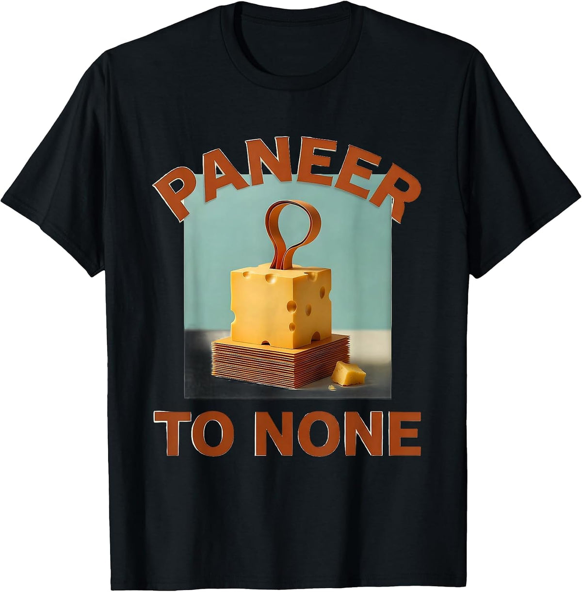 Men's Paneer To None Funny Cheese Lover Food Meme Humor T-Shirt - Black