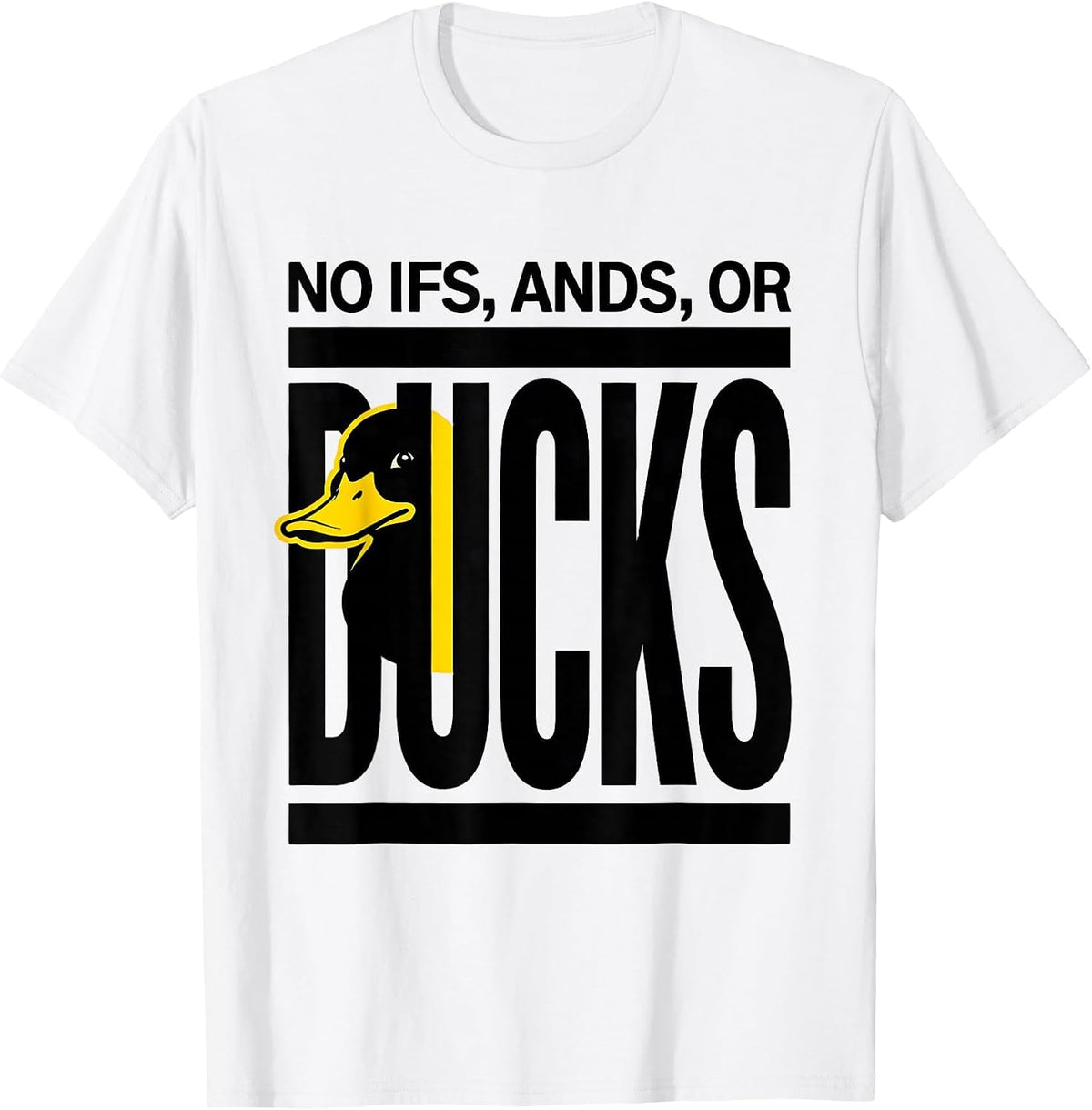 Men's No Ifs, Ands, Or Ducks Funny Duck Humor Novelty Gift T-Shirt - White
