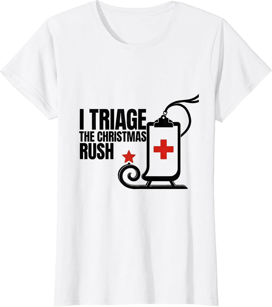 Women's I Triage The Christmas Rush Funny Nurse Christmas RN Holiday T-Shirt - White
