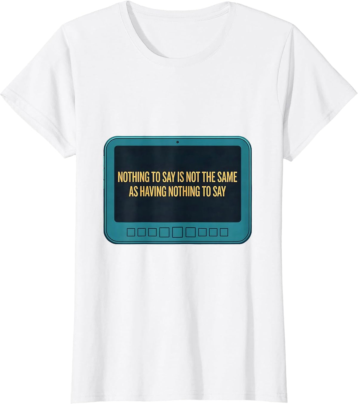 Women's Nothing To Say Is Not The Same As Having Nothing To Say T-Shirt - White