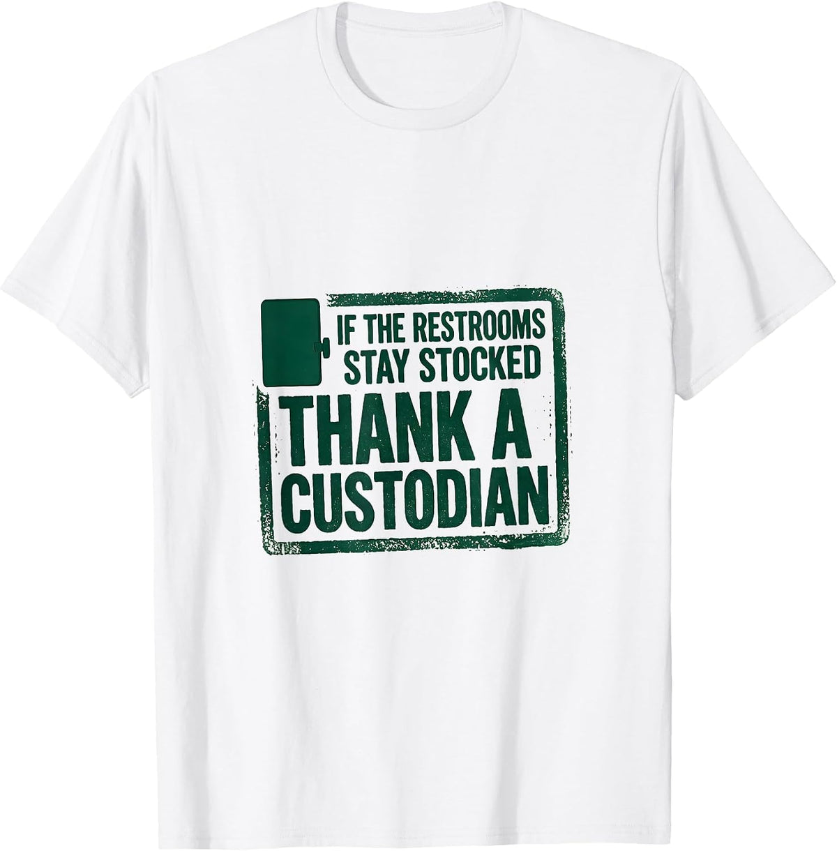 Men's If The Restrooms Stay Stocked Thank A Custodian Rubber Stamp T-Shirt - White