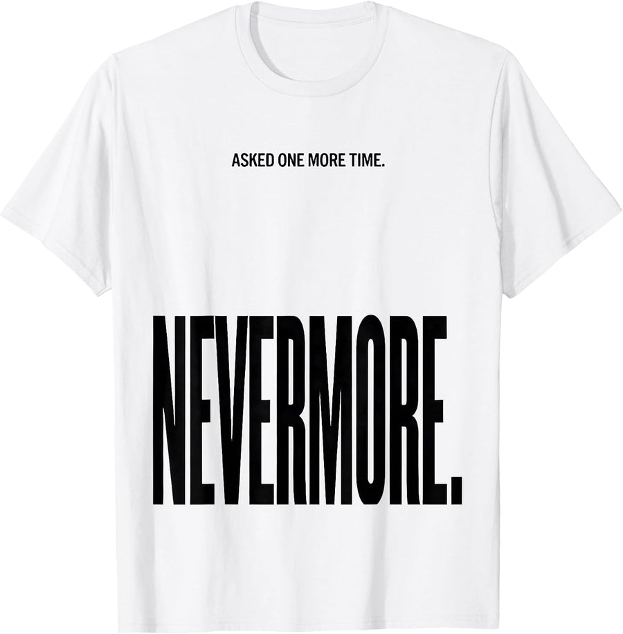Men's Asked One More Time Nevermore Raven Gothic Bird Lover Art T-Shirt - White
