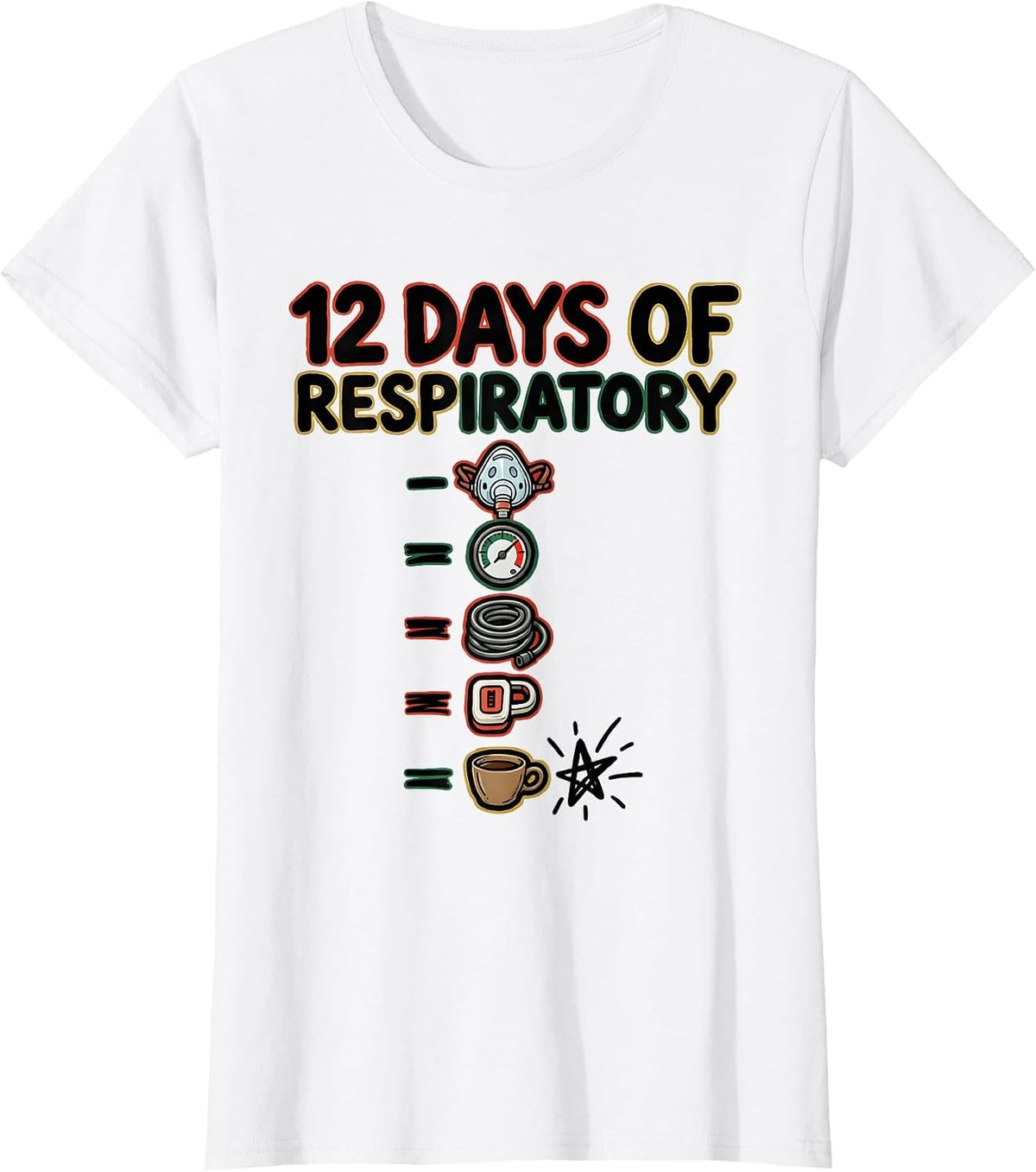 Women's 12 Days Of Respiratory Funny Medical Tech Christmas Squad T-Shirt - White
