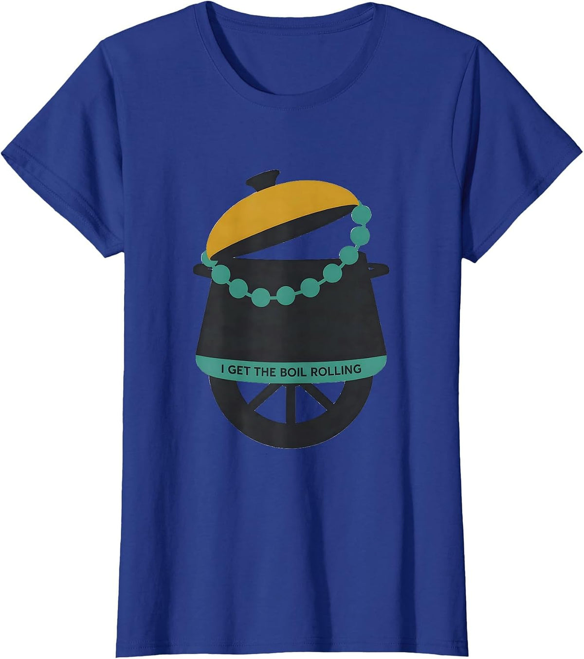 Women's I Get The Boil Rolling Funny Mardi Gras Carnival Party Wear T-Shirt - Royal Blue