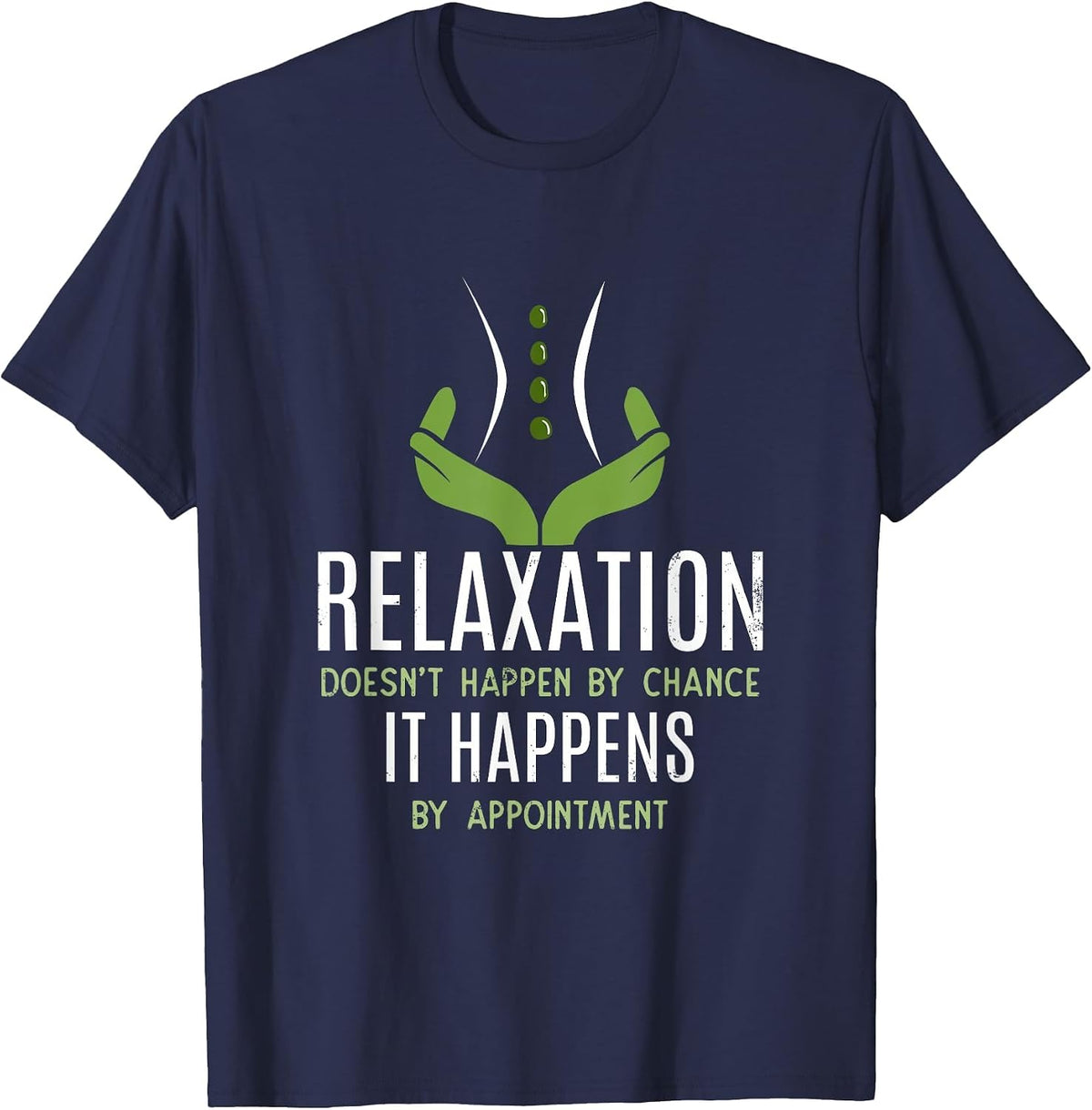Funny Massage Therapist - Relaxation Happens T-Shirt - Navy Blue