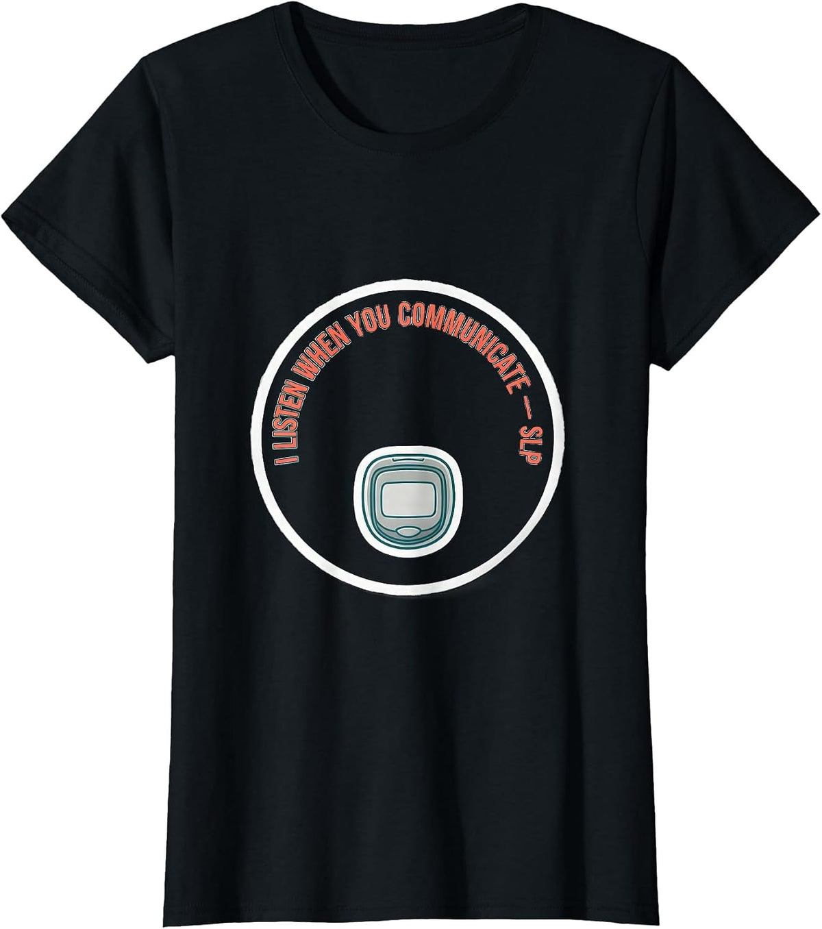 Women's I Listen When You Communicate SLP Speech Therapist T-Shirt - Black