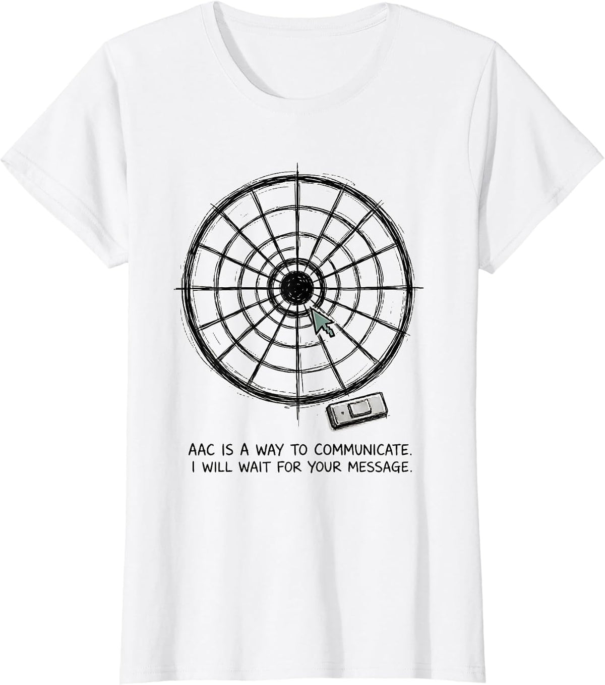 AAC Is A Way To Communicate. I Will Wait For Your Message. T-Shirt - White