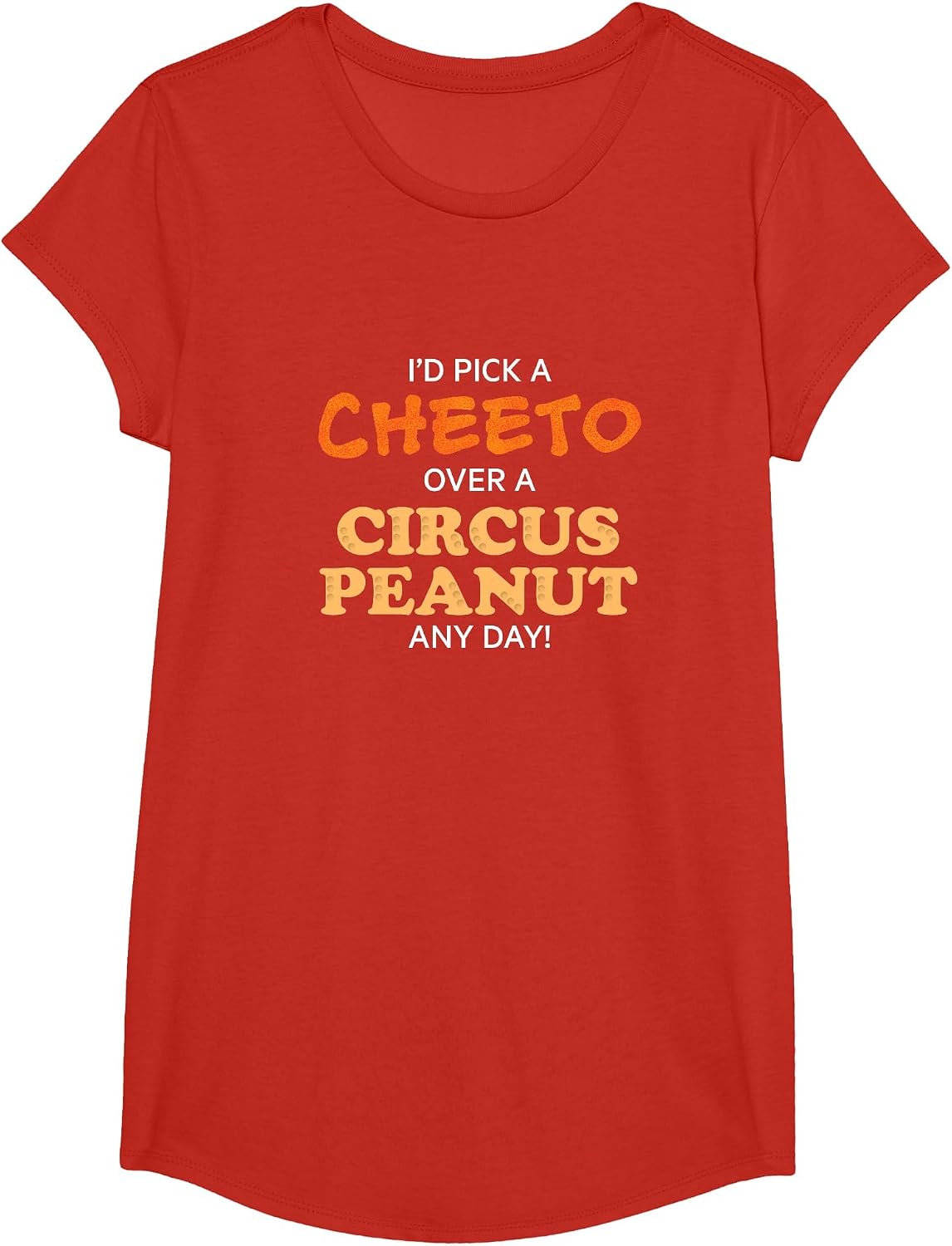 I'd Pick a cheeto Over a Circus Peanut Any Day! Funny Shirt T-Shirt - Girls Red
