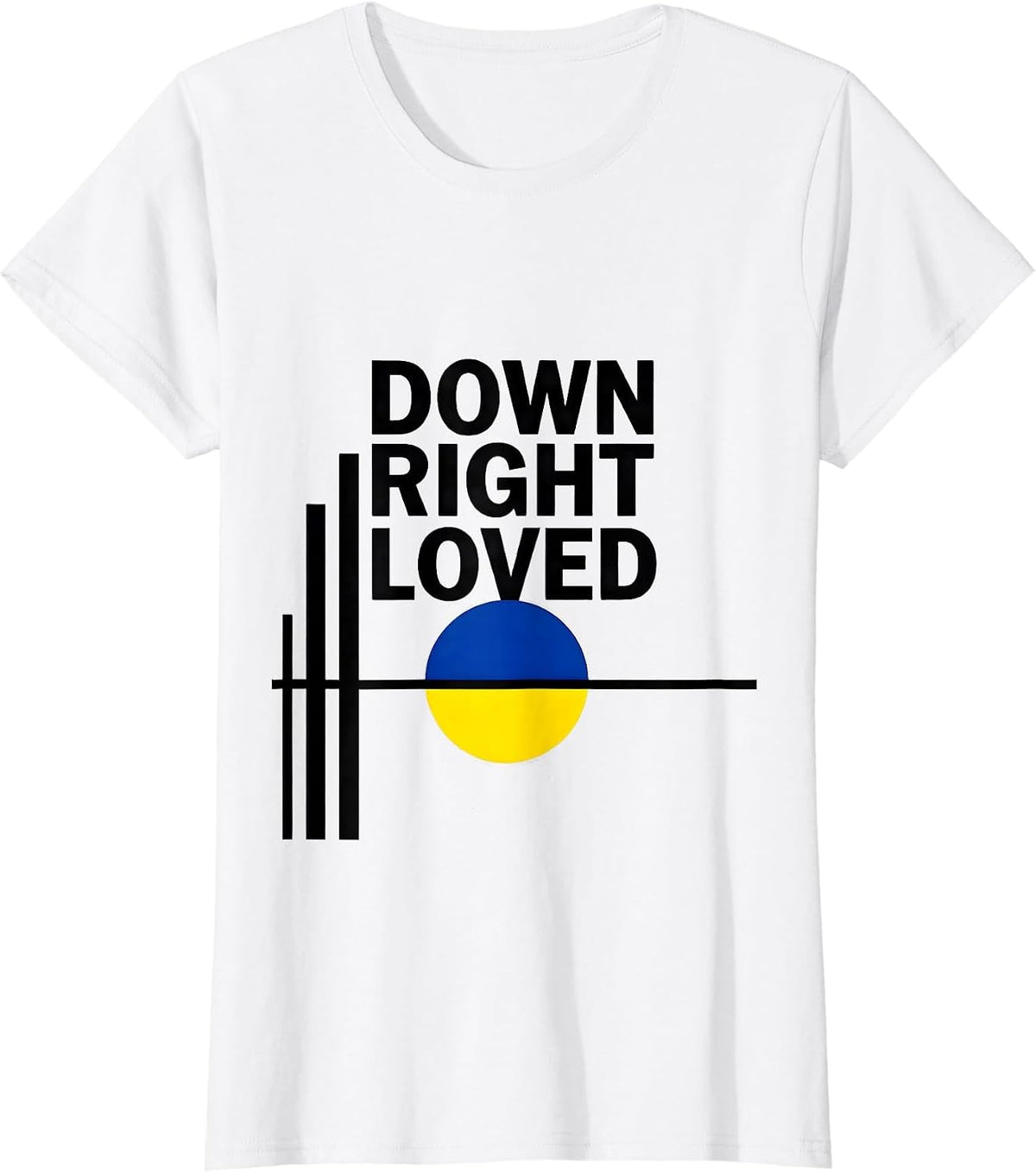 Down Right Loved Heartfelt Down Syndrome Family Support T-Shirt - White