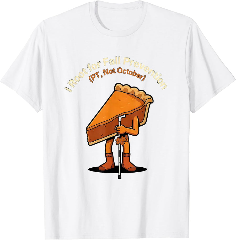 Men's I Root for Fall Prevention PT Not October Funny T-Shirt - White