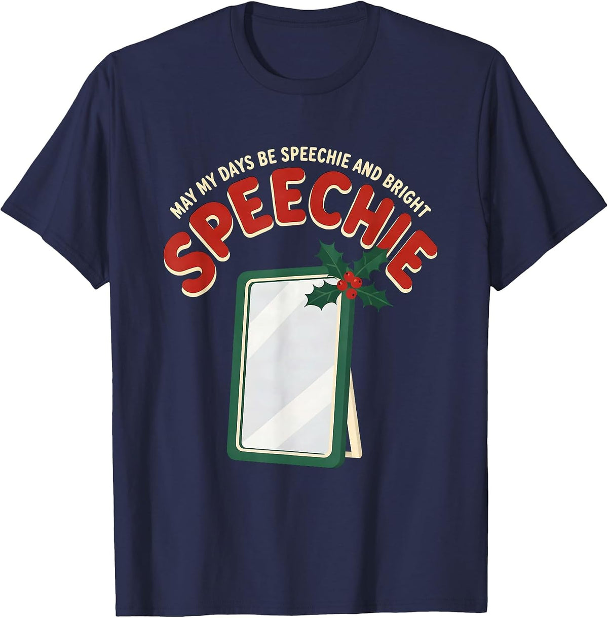 May My Days Be Speechie and Bright Funny Speech Therapist T-Shirt - Navy Blue