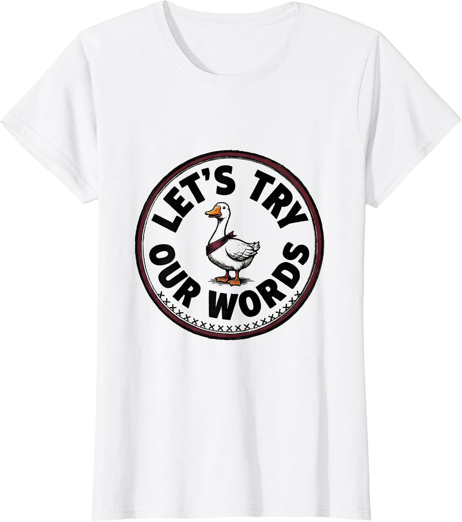 Women's Let's Try Our Words Funny Goose ABA Therapy Therapist Humor T-Shirt - White