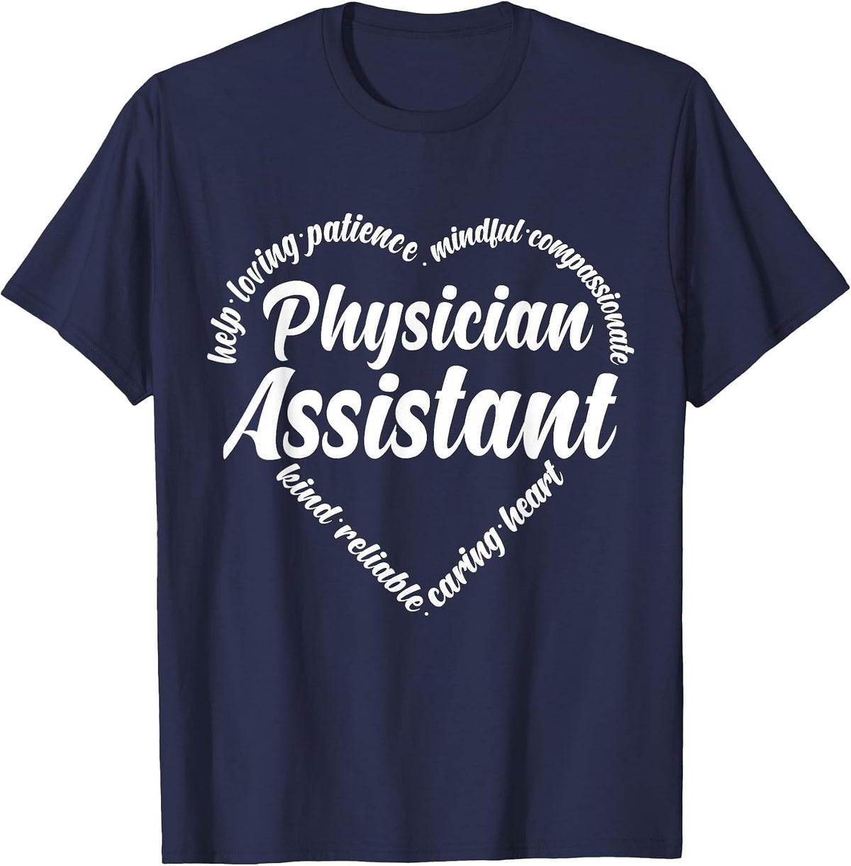 Physician Assistant Help Loving Patience Mindful Compassiona T-Shirt - Navy Blue