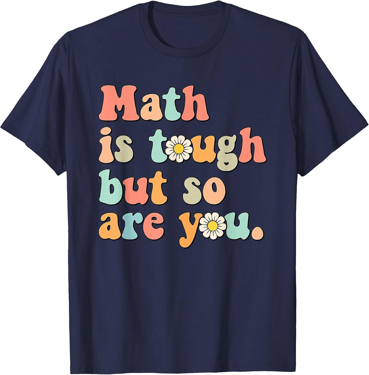Math is Tough But So are You Back to School Math Teacher T-Shirt - Navy Blue